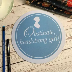 Jane Austen Mouse Mat - 'Obstinate, Headstrong Girl!' Design